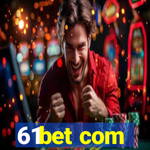 61bet com